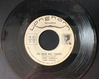 1966 45 RPM 7" Vinyl Record Janet McBride & Vern Stovall - I’m Wild Bill Tonight - Not Worth the Paper - Longhorn Records - LH 571