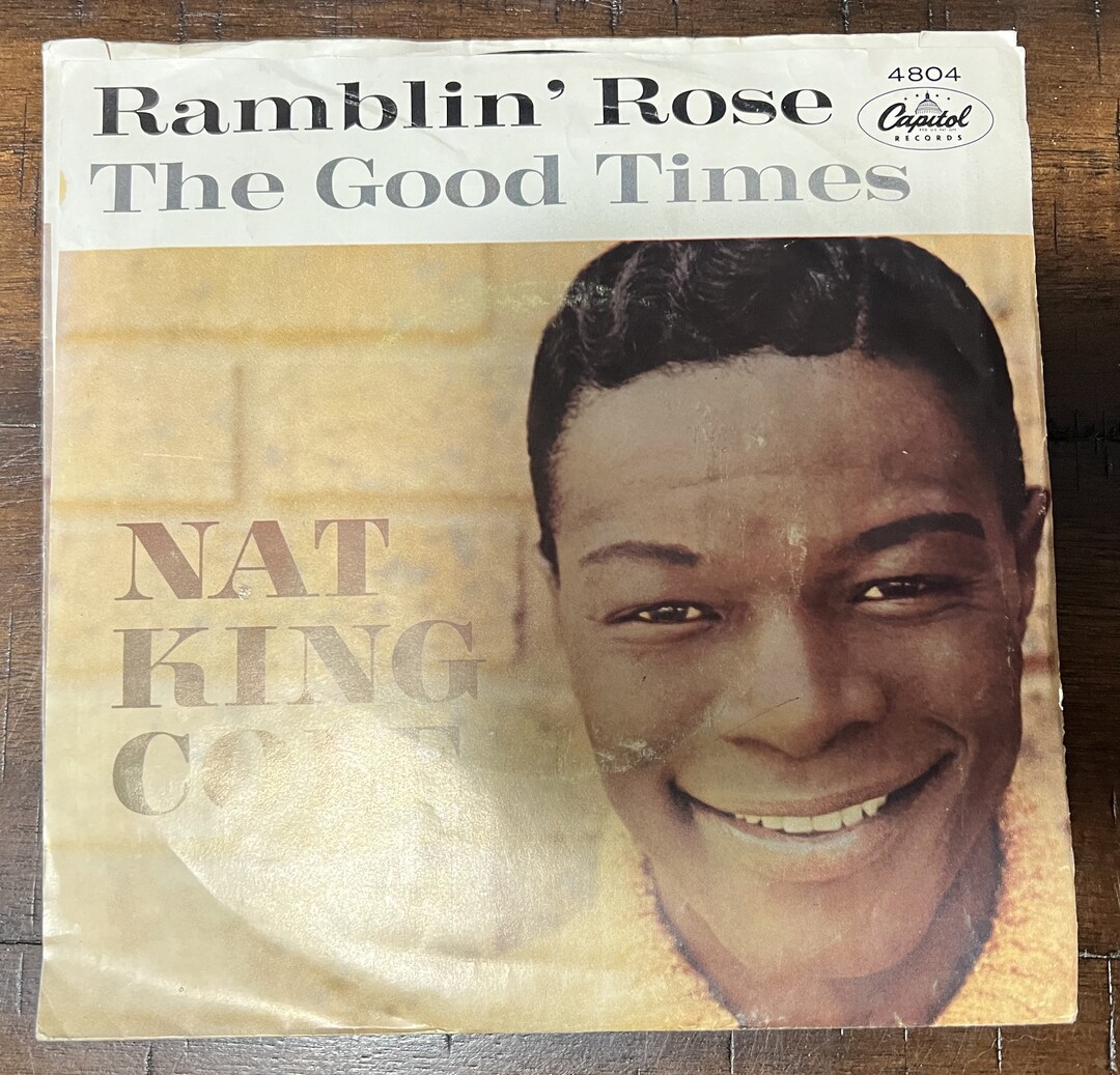 1962 45 RPM 7 Vinyl Record Nat king Cole Ramblin Rose the Good Times