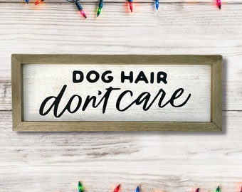 Dog Hair Don’t Care Rustic Wooden Wall Sign