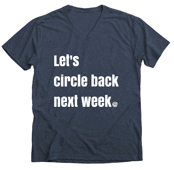 Let's Circle Back Next Week Funny Work Meme Tshirt Etsy