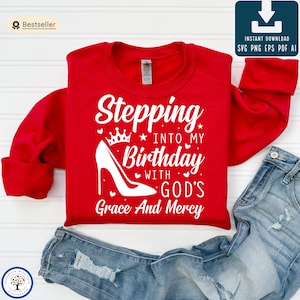 Stepping Into My Birthday with gods grace and mercy SVG PNG, Religious birthday Svg Digital download,