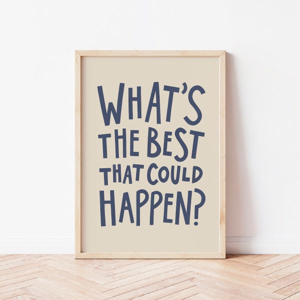 What's The Best That Could Happen Print, Uplifting Quote Poster, Typography Art Print, Affirmations Print, Positivity Print, Blue Aesthetic