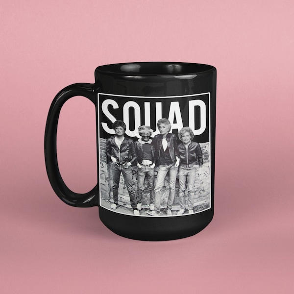 Squad Gift Mug, Stay Golden Fan Art Punk Squad Goals Mug, Funny Friends Mug, Gift for Bestie BFF, Girls Trip Gifts, Sister Gift Mug