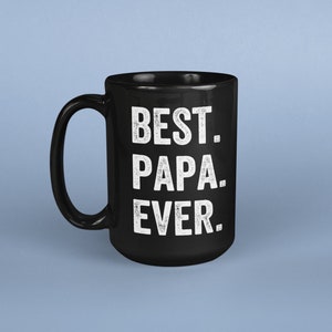 Best Papa Ever Mug - Gift For Papa - New Grandpa Mug - Father's Day Gift Mug - Best Grandpa Gifts - Gifts Under 20