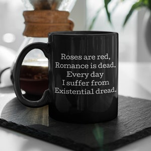 Funny Mug, The Existential Dread Mug, Humor Gift Mug, Dark Sense of Humor, Existential Philosophy, Nietzsche, Anti-Valentine&#39;s Mug, 11 15oz