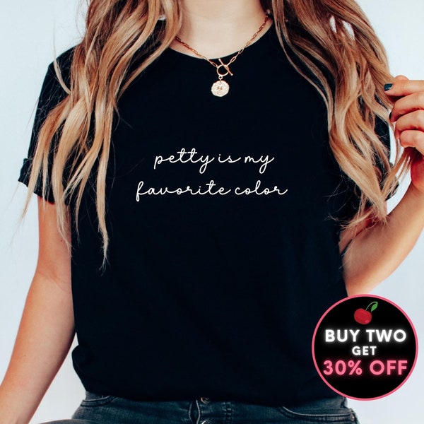 Funny Petty T Shirt Petty is My Favorite Color Bitchy T Shirt Mean Girl Shirt Sarcastic Ironic Gift For Best Friend T Shirt Sizes to 4XL