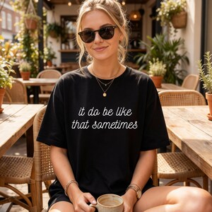 ce soit comme ça parfois t-shirt, chemise de citation drôle, chemise Tumblr Meme, t-shirt de citation ironique, cadeau pour BFF, tee graphique unisexe, jusqu’à 5XL