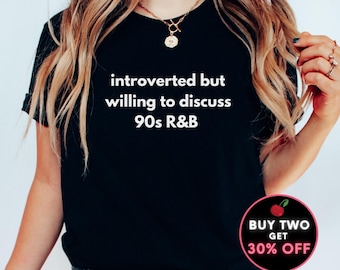 Camiseta R&B de los 90 Introvertida pero dispuesta a discutir 90S RnB Music Lover Tshirt Funny 90s Nostalgia Shirt RnB Fan Gift Tee Shirt Sizes to 5XL