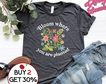 Wildflower Garden Tshirt, Cottagecore shirt, Bloom Where You Are Planted, Gardening Gift shirt, Gardening Goddess, Positivity Quote to 4XL