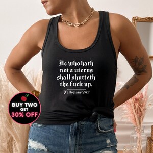 He who hath not a Uterus tank Funny Ironic Women&#39;s Rights Tank Top Reproductive Rights Pro Choice Protest Tank Feminist Activist Tank