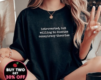 Introverted Conspiracy Theories Shirt Funny Conspiracy Shirt Anti-Government Patriot Shirt UFOlogist Shirt Sarcastic Gift Shirt to Size 4XL