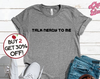 Talk Nerdy to Me tshirt - Funny Nerd T-Shirt - Nerd Lover T-shirt - Geek Lover Shirt, Geeky Gift, Nerdy Girl Gift, E Girl Tshirt, Plus 2 4XL