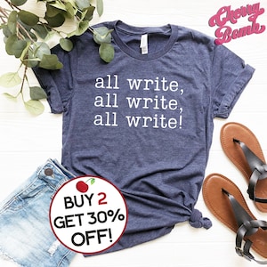 Writer' T-shirt - all write, all write, all write! - Gift for Writer - Blogger - Author - Journalist - Novelist - Funny Writing Quote Tshirt
