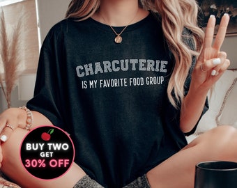 Funny Foodie Tshirt, Charcuterie is My Favorite Food Group, Charcuterie Fan, Foodie Gift Shirt, Cheese Meat Platter Lover, Plus Sizes to 4XL
