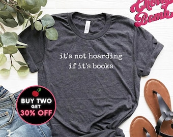 Funny Book Lover Shirt, it's not hoarding if it's books, Booktok Gift, Book Nerd Gift, Teacher Librarian Bookworm Shirt, Bookish Girl to 4XL