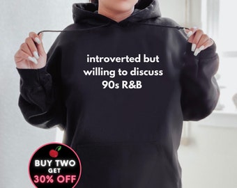 90s R&B Hoodie Introverted But Willing to Discuss 90s RnB Music Lover Hoodie Funny 90s Nostalgia Hoodie RnB Fan Gift Hoodie Sizes to 5XL