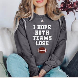 Drôle de sweat-shirt anti-football, jespère que les deux équipes perdront, sweat-shirt anti-sport, chemise cadeau de sport ironique, chemise de veuve sportive, femme de football Dark Heather