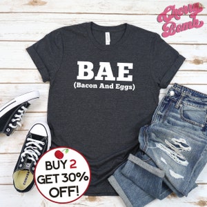 Funny Food Tshirt - BAE - Bacon And Eggs - Foodie Gift Shirt - Bacon Lover - Breakfast Lover Shirt - Bacon Valentine