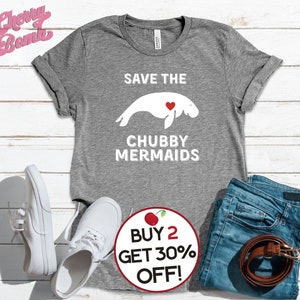 Manatee Shirt Save The Chubby Mermaids Tshirt Manatee Gifts Wildlife Conservation Shirt Animal Lover Gift Save the Oceans Plus Up to 4XL