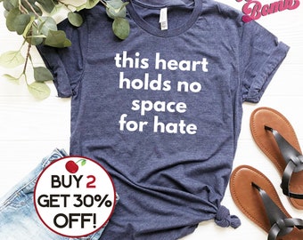 Positivity Love Quote - Anti-racism T-Shirt - Antifacist tee - Political Protest Message Tshirt - This Heart Holds No Place For Hate, 4XL
