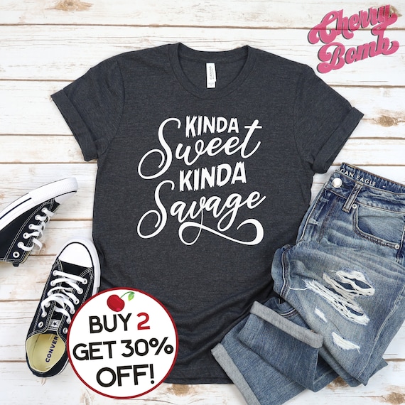 Undtagelse tema Også Cute Trendy T-shirt Kinda Sweet Kinda Savage Tee Shirt - Etsy