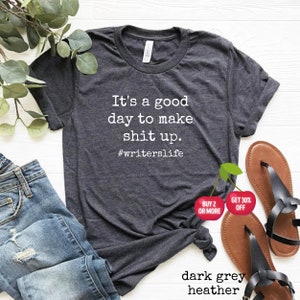 Funny Writer T-shirt, Writer's Life Shirt, Ironic Writer Quote, Author T- Shirt, Novelist, Playwrite, Copywriter Tshirt, Unisex Graphic Tee