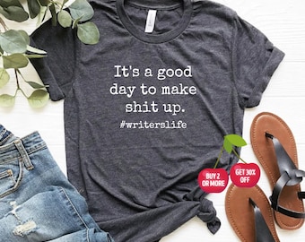 Funny Writer T-shirt, Writer's Life Shirt, Ironic Writer Quote, Author T- Shirt, Novelist, Playwrite, Copywriter Tshirt, Unisex Graphic Tee