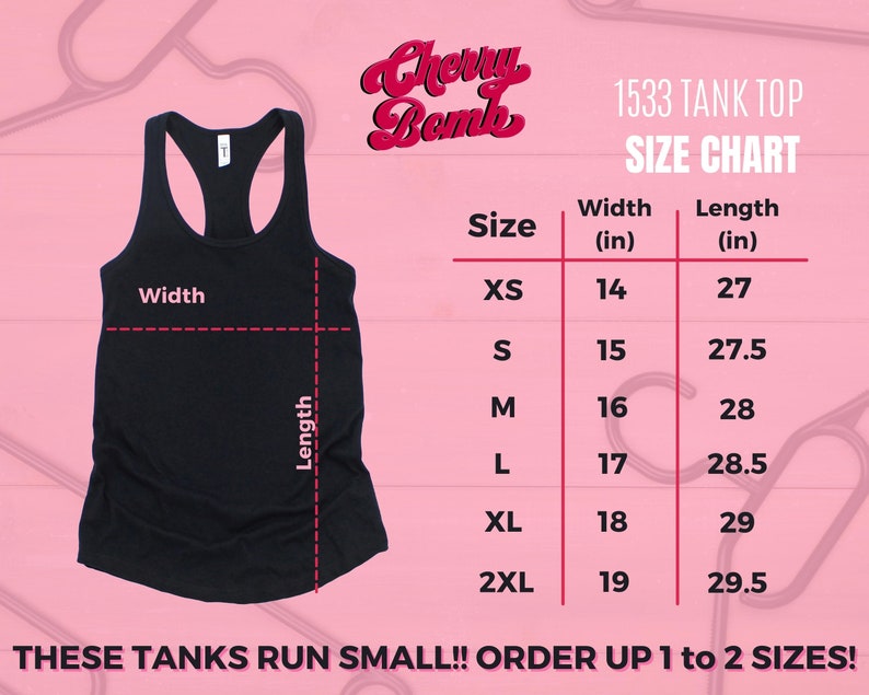 May include: Black tank top with a racerback design. The image includes a size chart for the "1533 Tank Top" with measurements in inches. The text "Cherry Bomb" is displayed at the top. The text "These tanks run small! Order up 1 to 2 sizes!" is at the bottom.