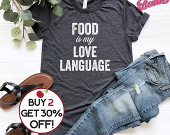 Funny Food Quote TShirt - Food is My Love Language - Food Lover Gift - Foodie Gift - Gift For Bestie - Chef or Cooking Enthusiast Tshirt
