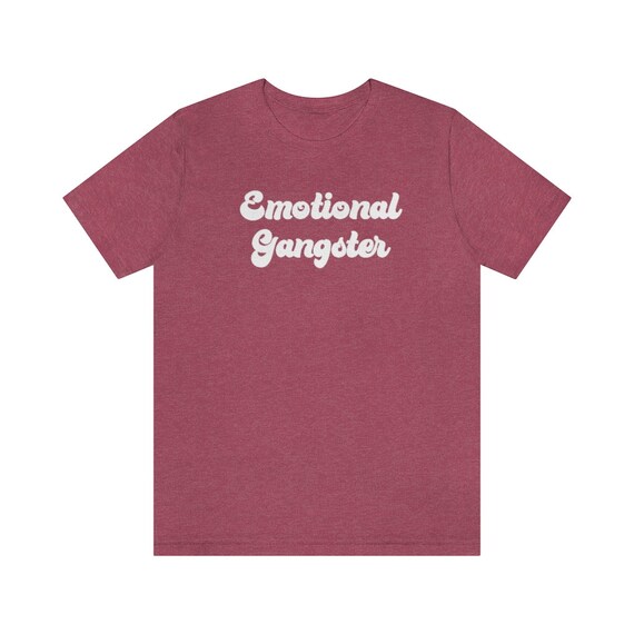 Emotional Gangster T-Shirt Emotional Gangster T-Shirt