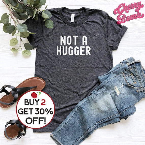 Not a Hugger Shirt - Introvert Shirt - Anti-social shirt - Gift For Antisocial Friend - Sassy Shirt - GIft for teen