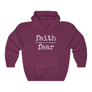 Faith Over Fear Hoodie Inspirational Hoodie Christian Hoodie Spiritual Hoodie Christian Clothing Faith Based Hoodie No Fear Hoodie Maroon