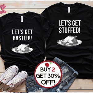 Thanksgiving Couples Shirts, Friendsgiving Gifts, Friends Matching Turkey Shirts, Let&#39;s Get Basted, Let&#39;s Get Stuffed, Thanksgiving Gift 4XL