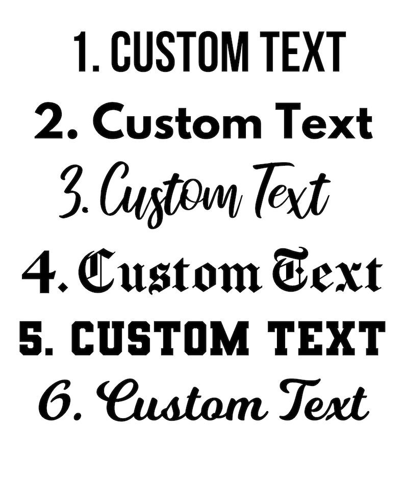 May include: A white background with six lines of black text. Each line reads "Custom Text" in a different font style. The text is numbered from 1 to 6.