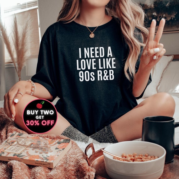 90s Lover Shirt I Want That 90s R&B Kind Of Love Gift Tshirt 90s Lover Shirt I Want That 90s R&B Kind Of Love Gift Tshirt