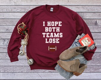 Funny Anti-football Sweatshirt,i Hope Both Teams Lose, Anti