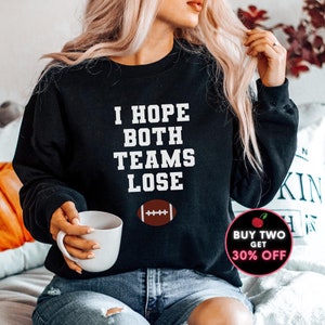 Drôle de sweat-shirt anti-football, j’espère que les deux équipes perdront, sweat-shirt anti-sport, chemise cadeau de sport ironique, chemise de veuve sportive, femme de football