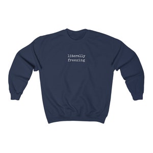 Literally Freezing Sweatshirt Women's Crewneck Always Cold Sweatshirt Gift for Her Fall Sweatshirt Sweater Weather Funny Trending Sweater image 2