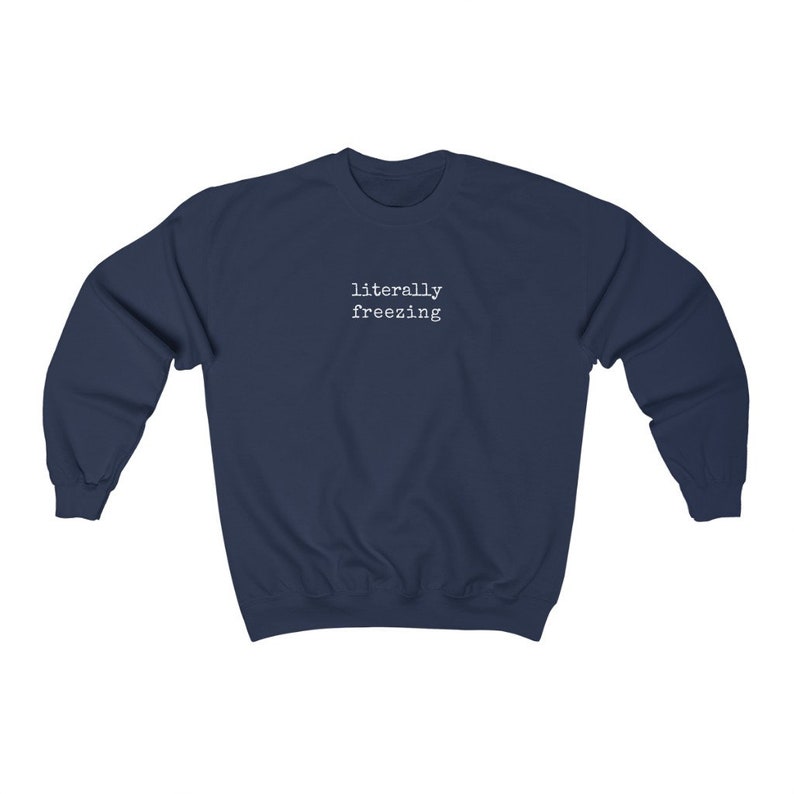 Literally Freezing Sweatshirt Women's Crewneck Always Cold Sweatshirt Gift for Her Fall Sweatshirt Sweater Weather Funny Trending Sweater image 2