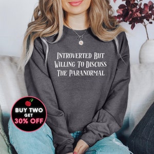 Funny Introvert Paranormal Fan Sweatshirt Introverted But Paranormal Investigator Gifts Sweater Ghost Hunter Ufologist Cryptologist to 5XL