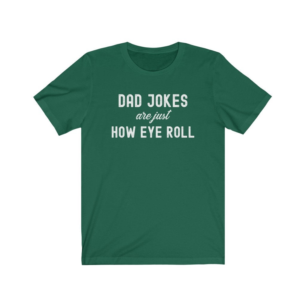 Funny Dad T-shirt Dad Jokes Are Just How Eye Roll | Etsy