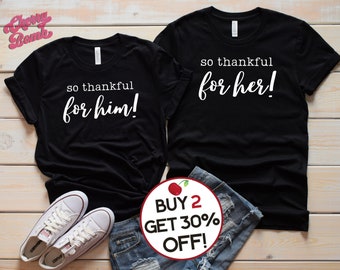 Cute Thanksgiving Couples Shirts, Boyfriend, GIrlfriend Gifts, Husband & Wife Shirts, Thankful for Him, Thankful for Her.