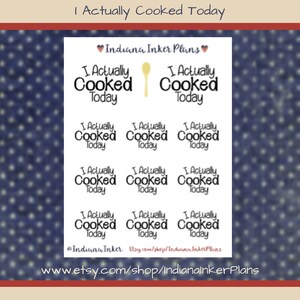 May include: Nine printable stickers with the text "I Actually Cooked Today" in black text on a white background. The stickers are arranged in three rows of three. The top row has a yellow spoon icon next to the text. The text "Indiana Inker Plans" is at the top of the sheet.