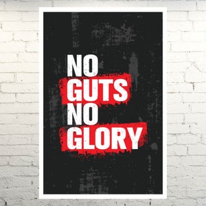 May include: A motivational poster with a black background and red text that reads "NO GUTS NO GLORY".