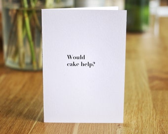 Would Cake Help? Get Well Soon Sympathy Breakup Card