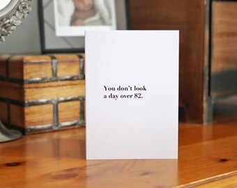 Don’t Look A Day Over 82 Birthday Card