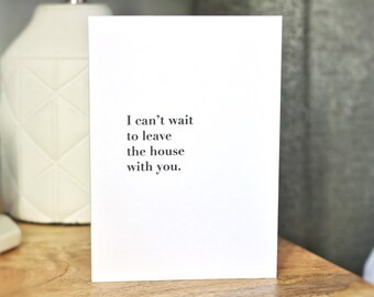 I Can’t Wait To Leave The House With You Isolation Romantic Card