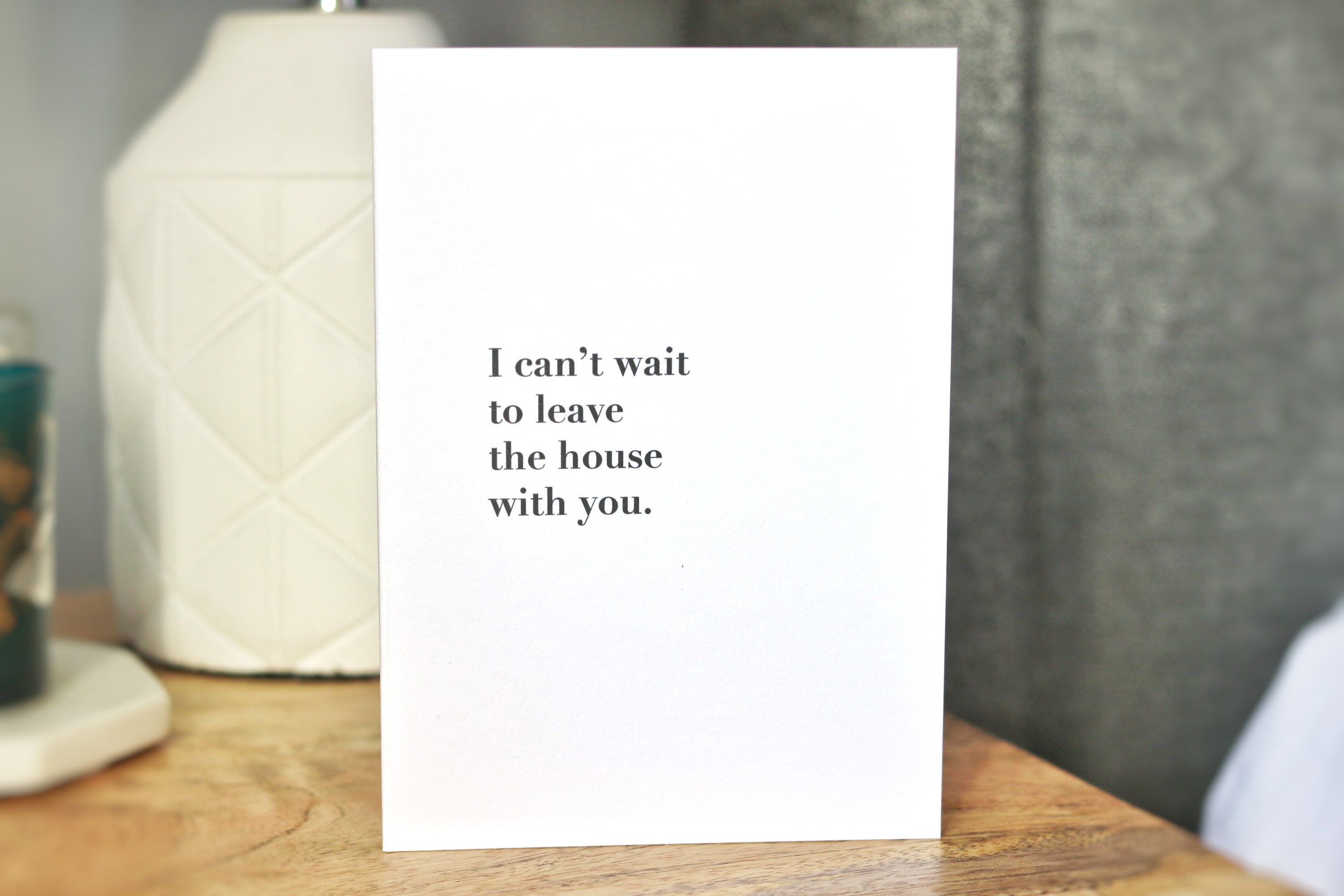 I Can’t Wait To Leave The House With You Isolation Romantic Card