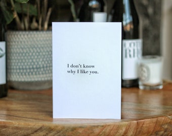 I Don’t Know Why I Like You Valentines Day Love Card