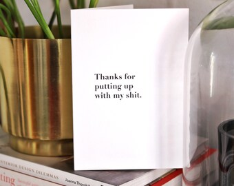 Thanks For Putting Up With My Shit Thank You Love Card